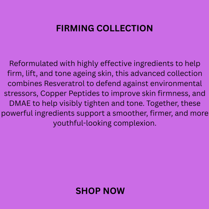 DERMA E Firming DMAE Collection featuring Resveratrol, Copper Peptides and DMAE for firmer, lifted, youthful-looking skin.